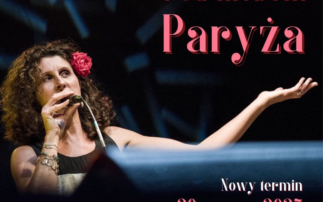 NOWY TERMIN Koncert „Pod niebem Paryża”