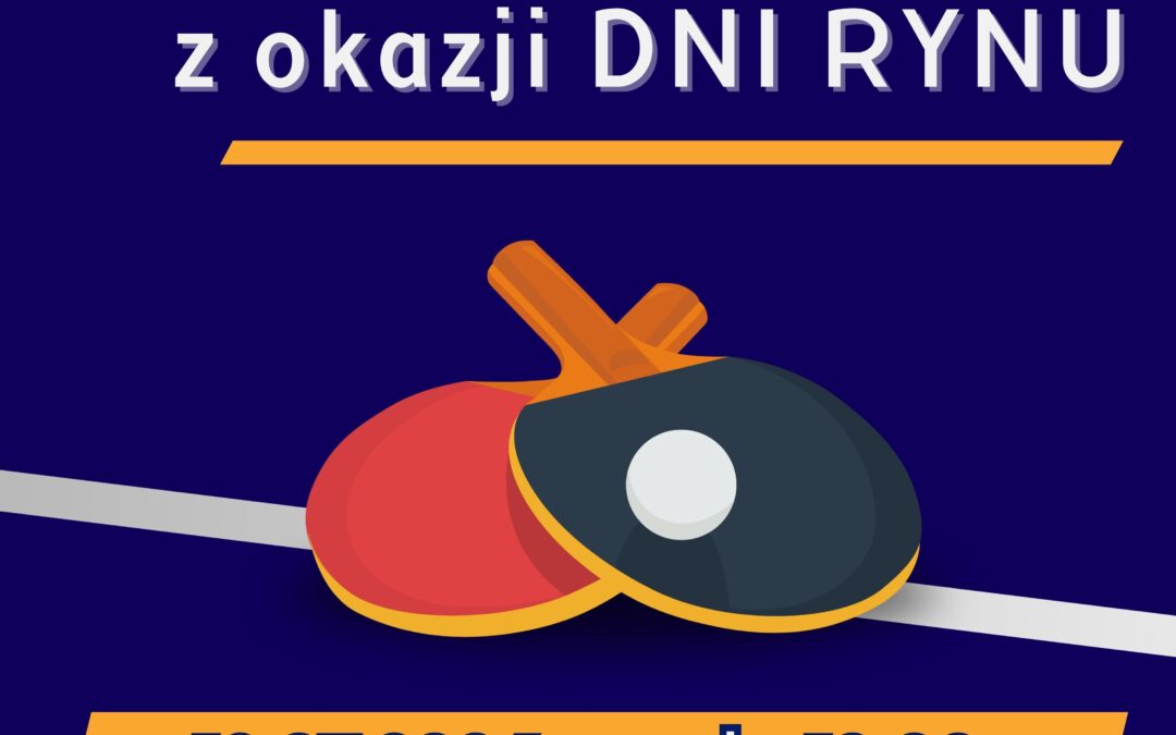 Turniej Tenisa Stołowego z okazji Dni Rynu