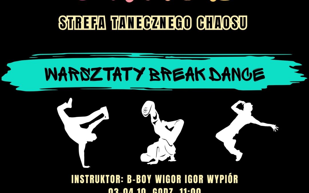 KULTURALNY CHGAOS: WARSZTATY BREAK DANCE